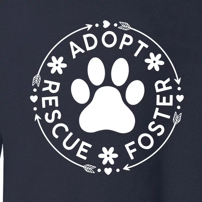 Adopt Rescue Foster Dog Lover Pet Adoption Foster To Adopt Toddler Sweatshirt