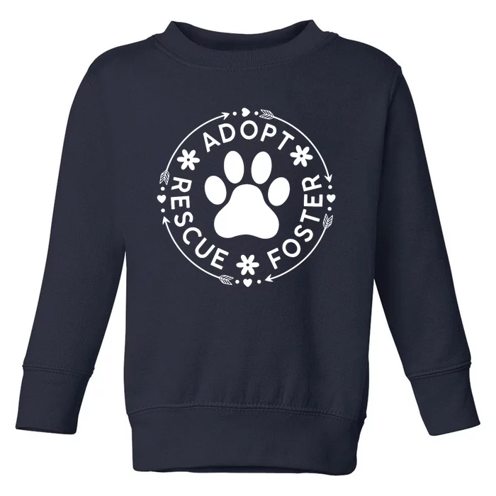 Adopt Rescue Foster Dog Lover Pet Adoption Foster To Adopt Toddler Sweatshirt