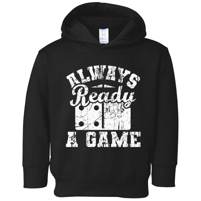 Always Ready For A Game Dominoes Lover Domino Player Toddler Hoodie