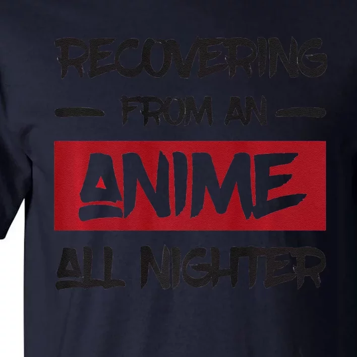 Animens Recovering From Anime All Nighter Tall T-Shirt