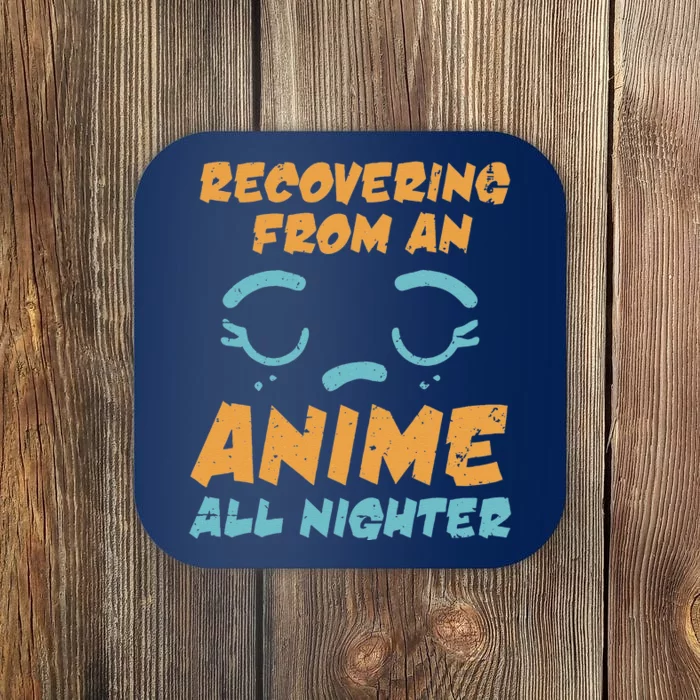 Anime Recovering From Anime All Nighter Gift Coaster