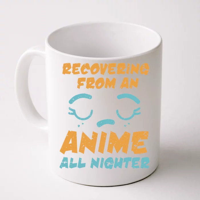 Anime Recovering From Anime All Nighter Gift Front & Back Coffee Mug