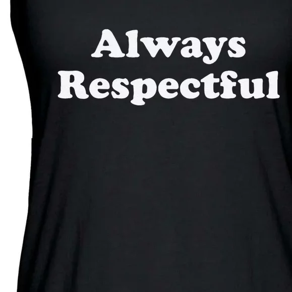 Always Respectful Graphic Ladies Essential Flowy Tank