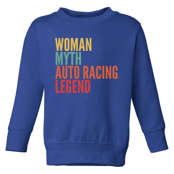 Auto Racing Gift Myth Auto Racing Legend Funny Gift Toddler Sweatshirt