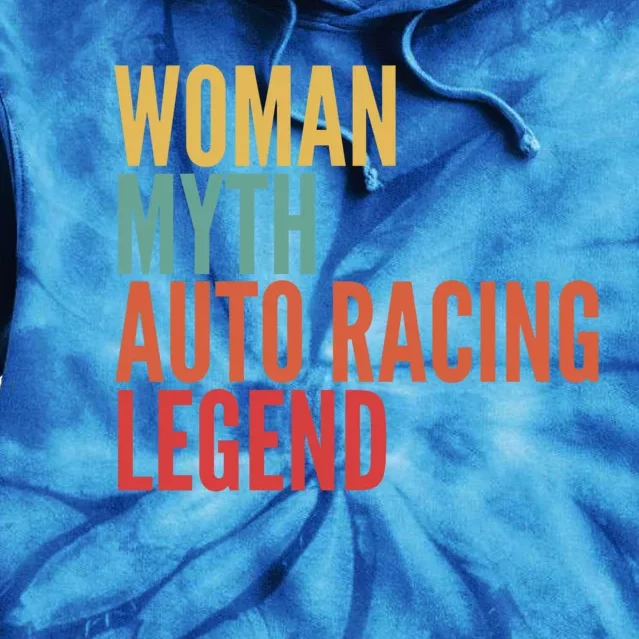 Auto Racing Gift Myth Auto Racing Legend Funny Gift Tie Dye Hoodie