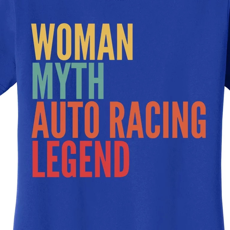 Auto Racing Gift Myth Auto Racing Legend Gift Women's T-Shirt