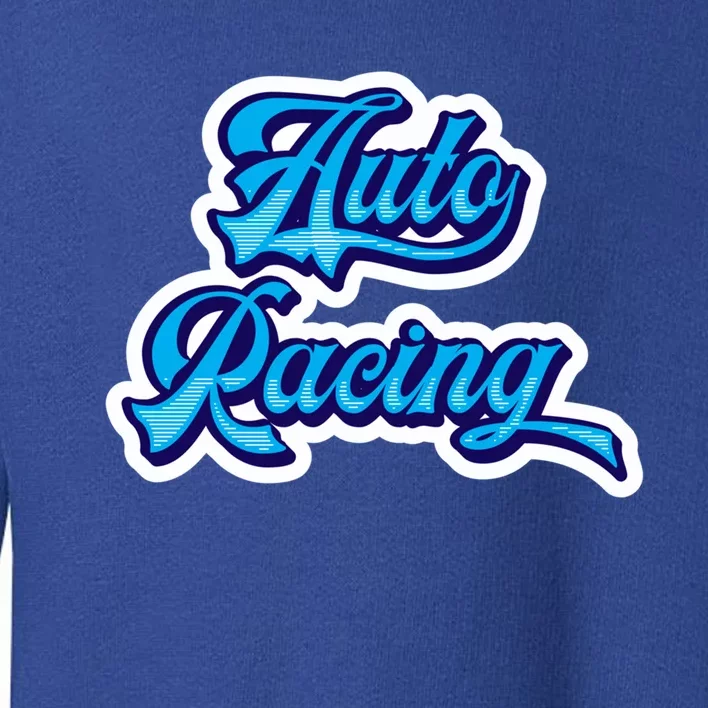 Auto Racing Gift Toddler Sweatshirt