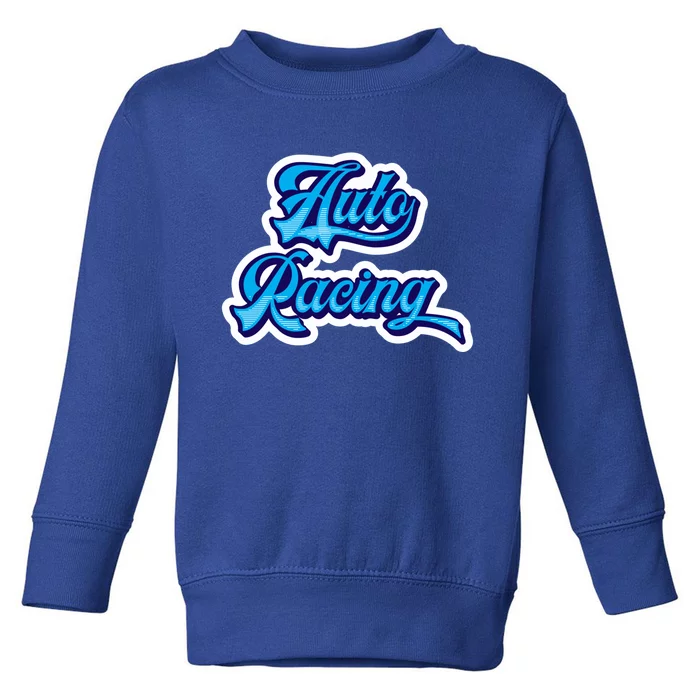 Auto Racing Gift Toddler Sweatshirt