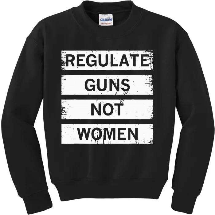 Antigun Regulate Guns Not Women Prochoice Kids Sweatshirt