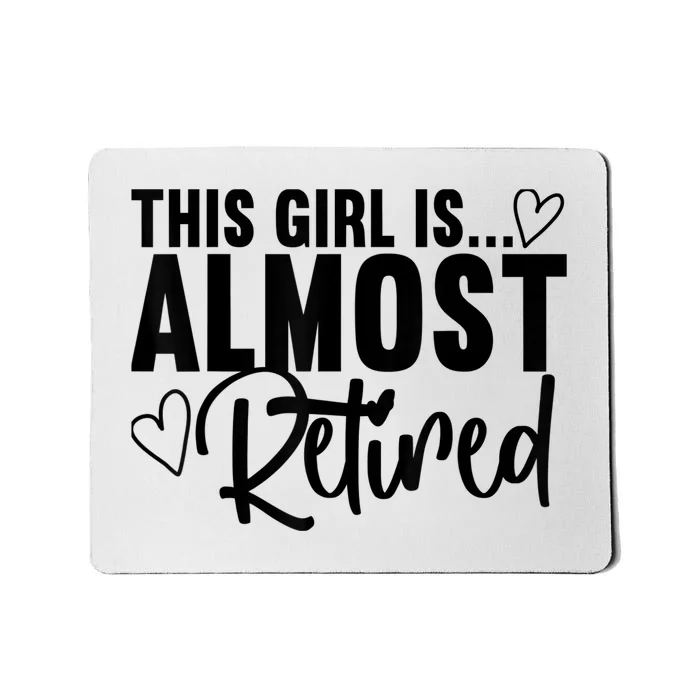 Almost Retired Gifts For Wo Retiring Soon Retirement Mousepad