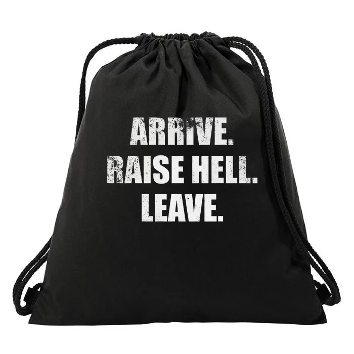 Arrive Raise Hell Leave Drawstring Bag