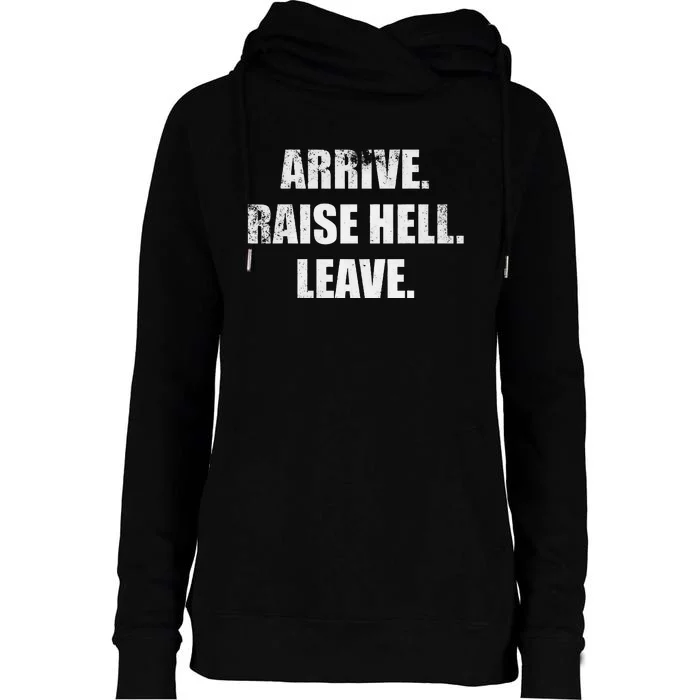 Arrive Raise Hell Leave Womens Funnel Neck Pullover Hood