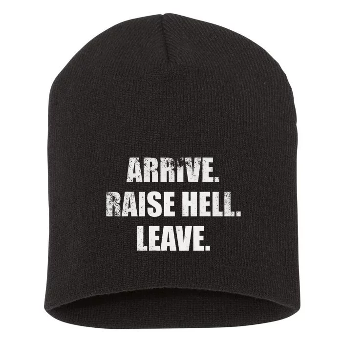 Arrive Raise Hell Leave Short Acrylic Beanie