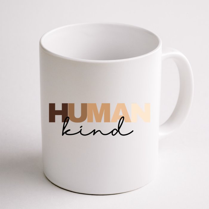 Anti Racism Hu Kind Skin Tone Inclusion End Racism Great Gift Front & Back Coffee Mug