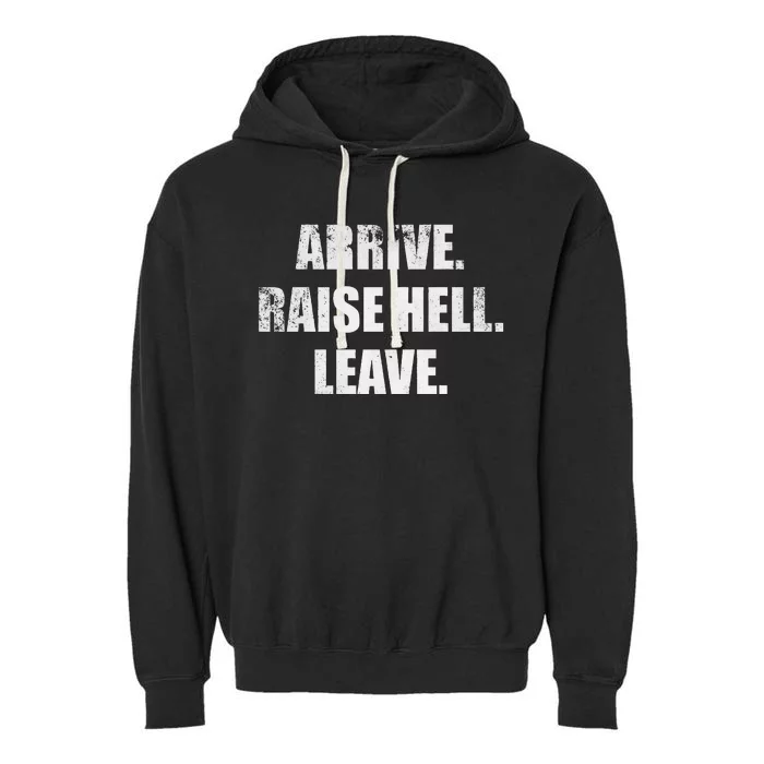 Arrive Raise Hell Leave Garment-Dyed Fleece Hoodie