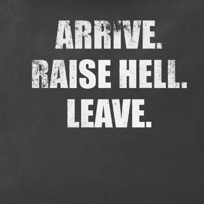 Arrive Raise Hell Leave Zip Tote Bag