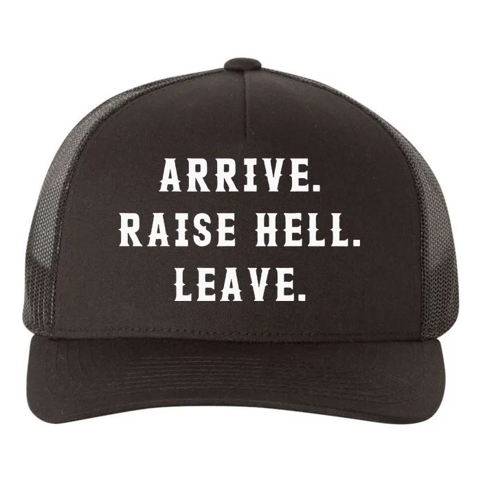 Arrive Raise Hell Leave Yupoong Adult 5-Panel Trucker Hat