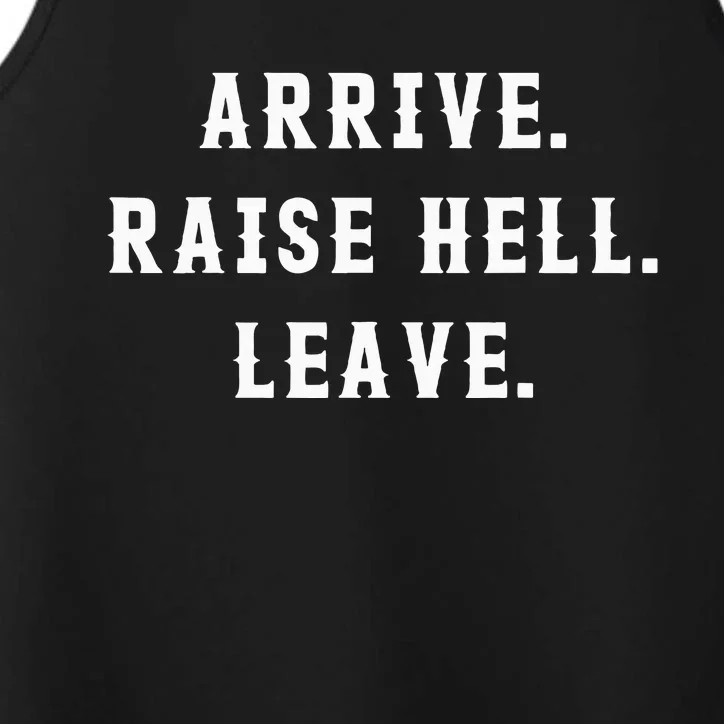 Arrive Raise Hell Leave Performance Tank