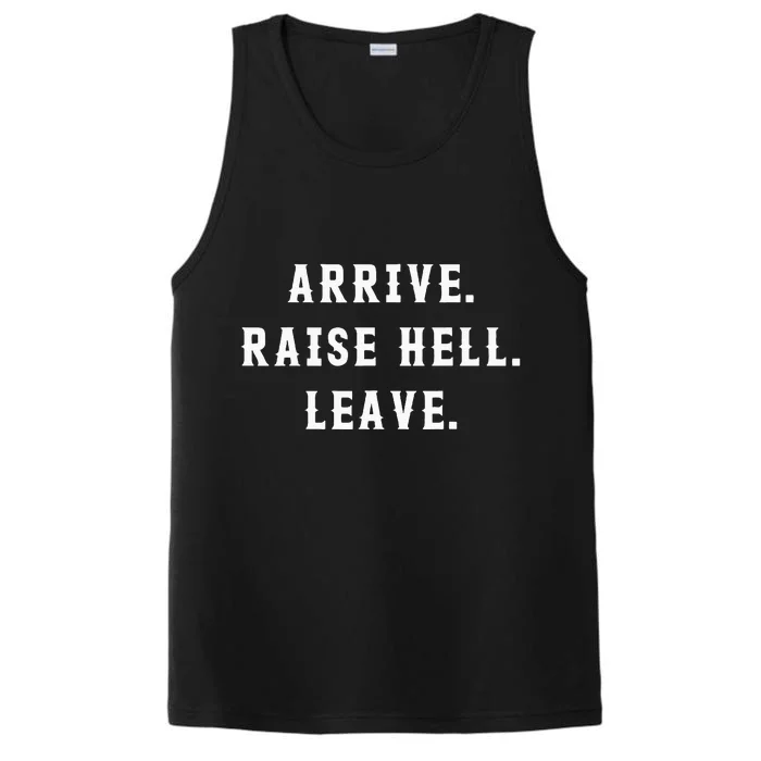 Arrive Raise Hell Leave Performance Tank