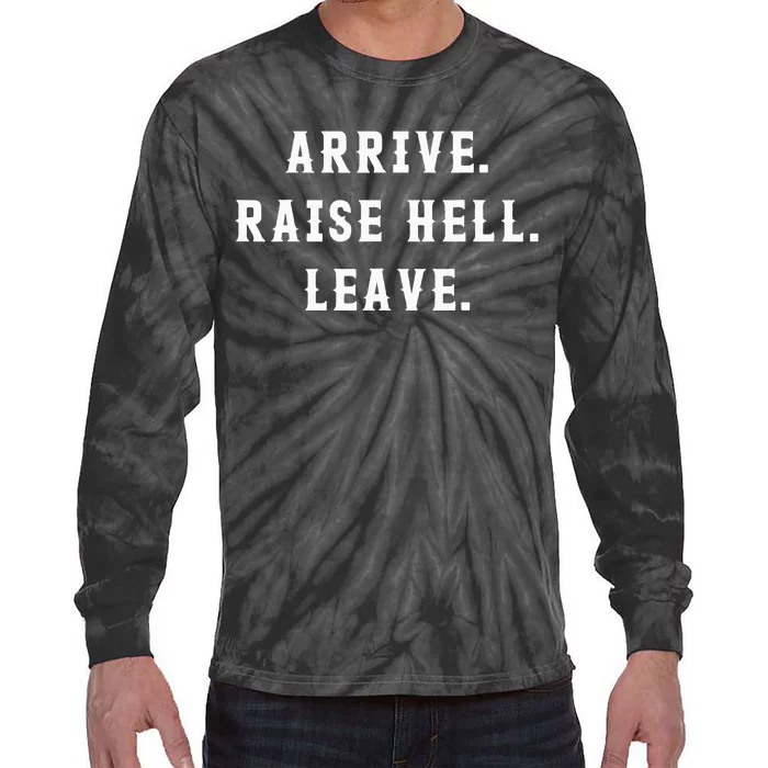 Arrive Raise Hell Leave Tie-Dye Long Sleeve Shirt