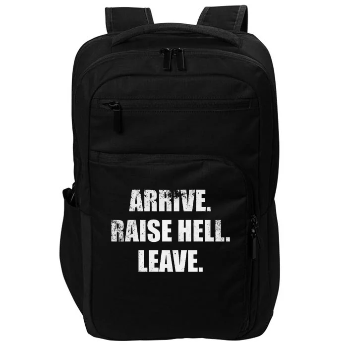 Arrive Raise Hell Leave Impact Tech Backpack