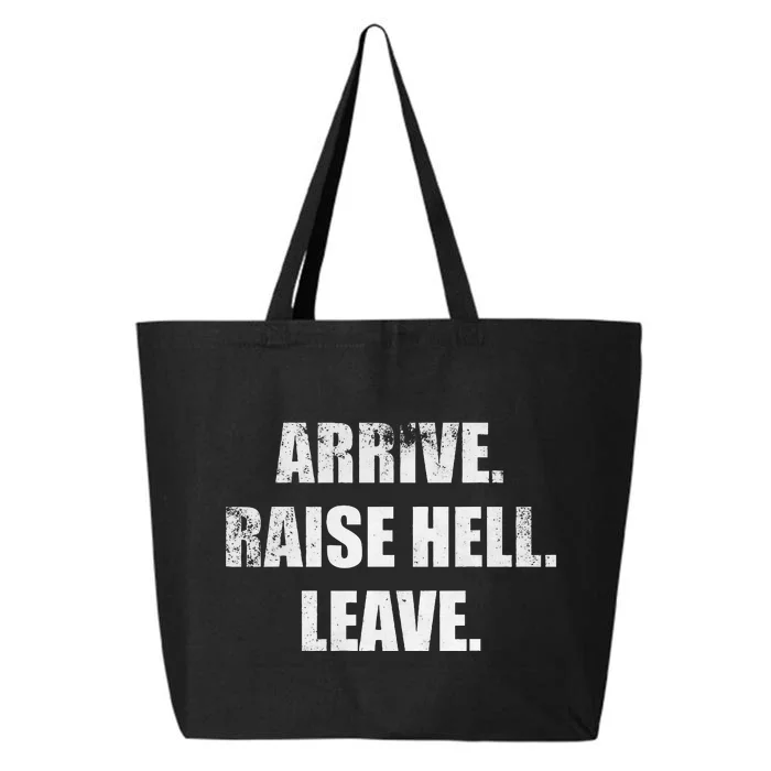 Arrive Raise Hell Leave 25L Jumbo Tote