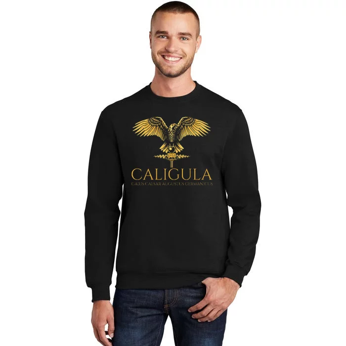 Ancient Roman History Emperor Caligula Spqr Rome Tall Sweatshirt