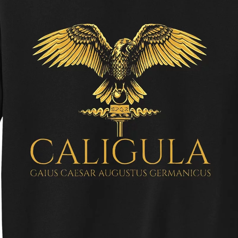 Ancient Roman History Emperor Caligula Spqr Rome Tall Sweatshirt