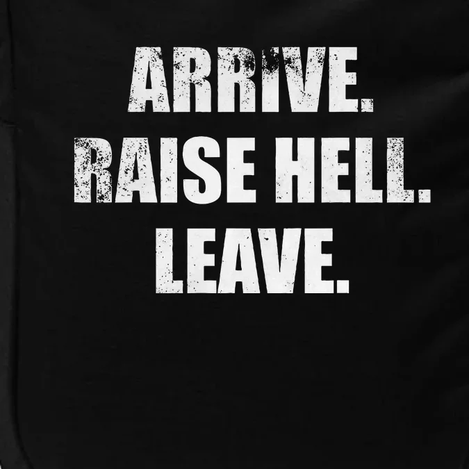 Arrive Raise Hell Leave Impact Tech Backpack