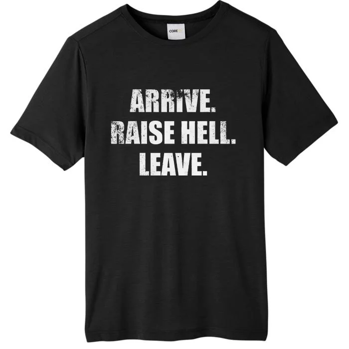 Arrive Raise Hell Leave ChromaSoft Performance T-Shirt