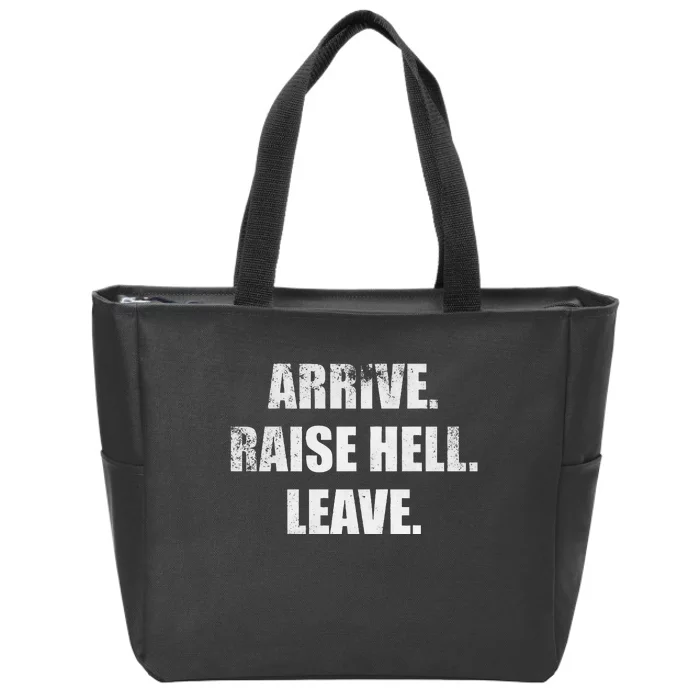 Arrive Raise Hell Leave Zip Tote Bag