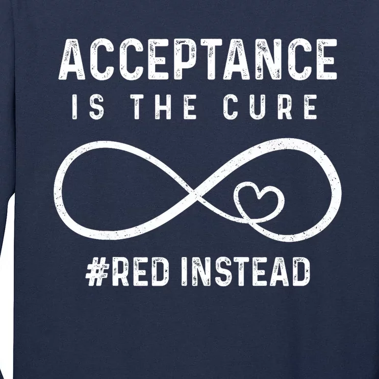 Autism Red Instead Acceptance Is The Cure Red Instead Tall Long Sleeve T-Shirt