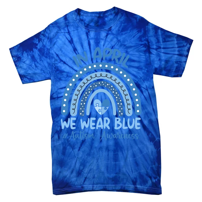 Autism Rainbow In April We Wear Blue Autism Awareness Month Gift Tie-Dye T-Shirt