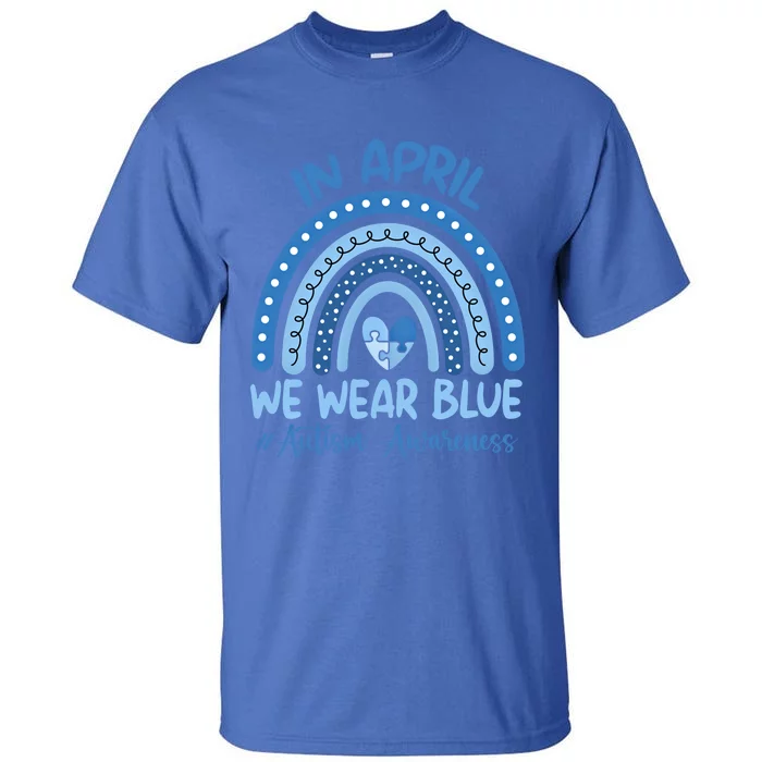 Autism Rainbow In April We Wear Blue Autism Awareness Month Gift Tall T-Shirt