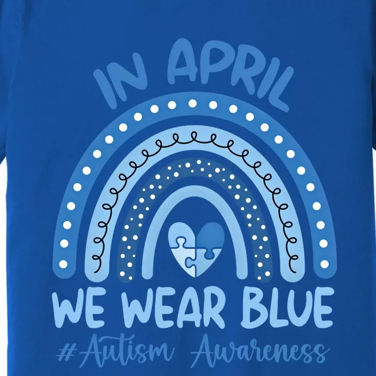 Autism Rainbow In April We Wear Blue Autism Awareness Month Gift Premium T-Shirt