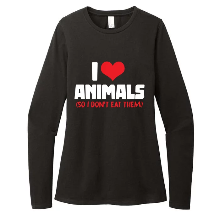 Animal Rights I Love Animals So I Dont Eat Them Vegetarian Gift Womens CVC Long Sleeve Shirt