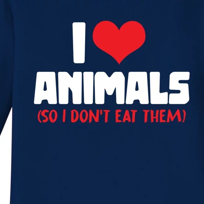 Animal Rights I Love Animals So I Dont Eat Them Vegetarian Gift Baby Long Sleeve Bodysuit