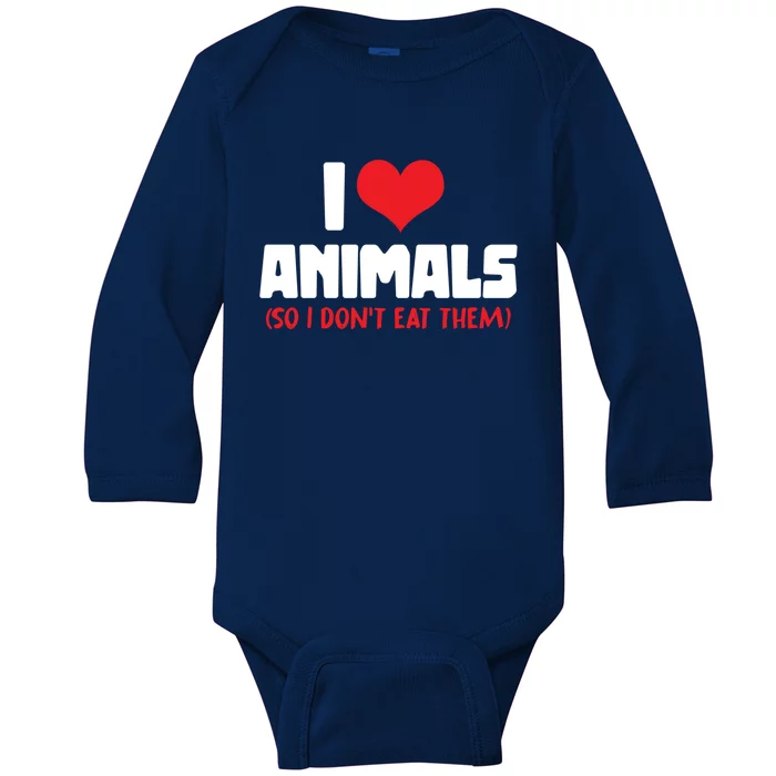 Animal Rights I Love Animals So I Dont Eat Them Vegetarian Gift Baby Long Sleeve Bodysuit