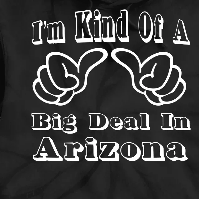 Arizona Big Deal Tie Dye Hoodie