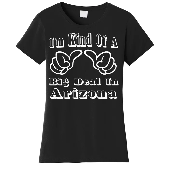 Arizona Big Deal Women's T-Shirt