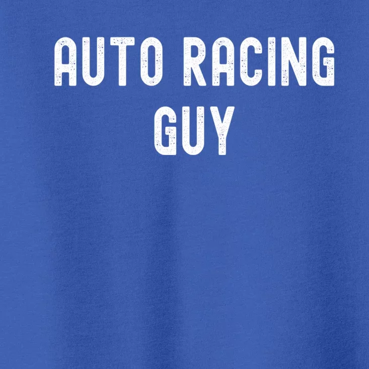 Auto Racing Lover Gift Auto Racing Guy Gift Toddler T-Shirt