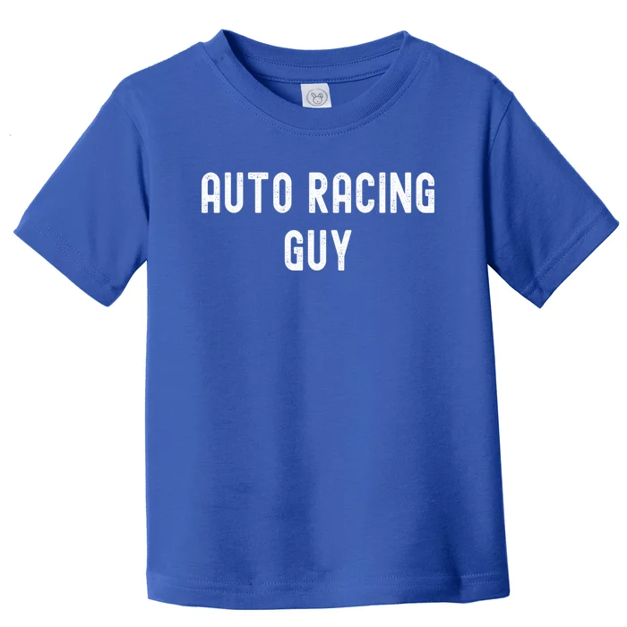 Auto Racing Lover Gift Auto Racing Guy Gift Toddler T-Shirt