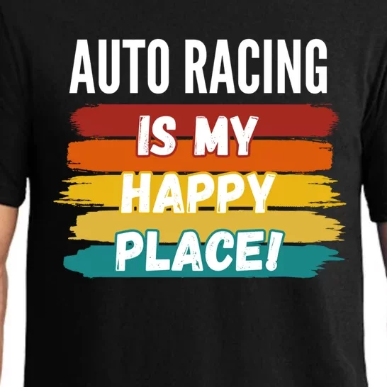 Auto Racing Lover Funny Gift Auto Racing Is My Happy Place Gift Pajama Set