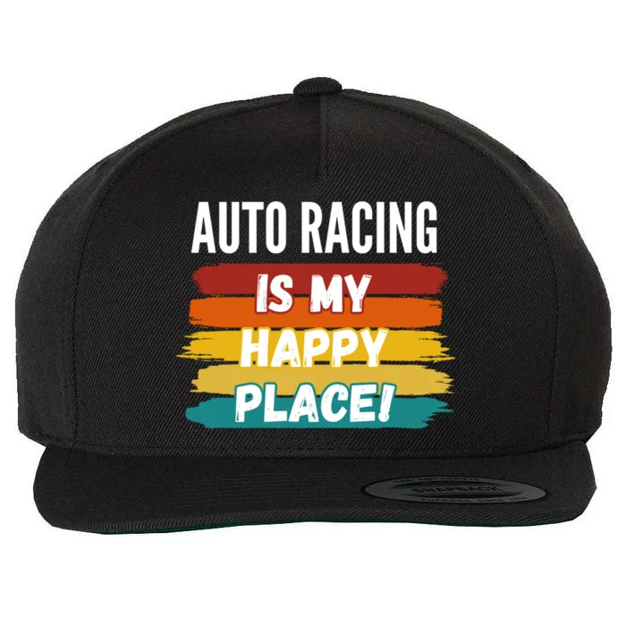 Auto Racing Lover Funny Gift Auto Racing Is My Happy Place Gift Wool Snapback Cap