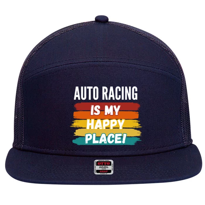 Auto Racing Lover Funny Gift Auto Racing Is My Happy Place Gift 7 Panel Mesh Trucker Snapback Hat