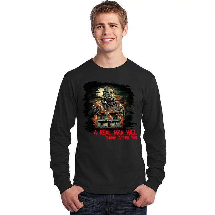 A Real Man Will Chase After You Horror Movie Long Sleeve Shirt