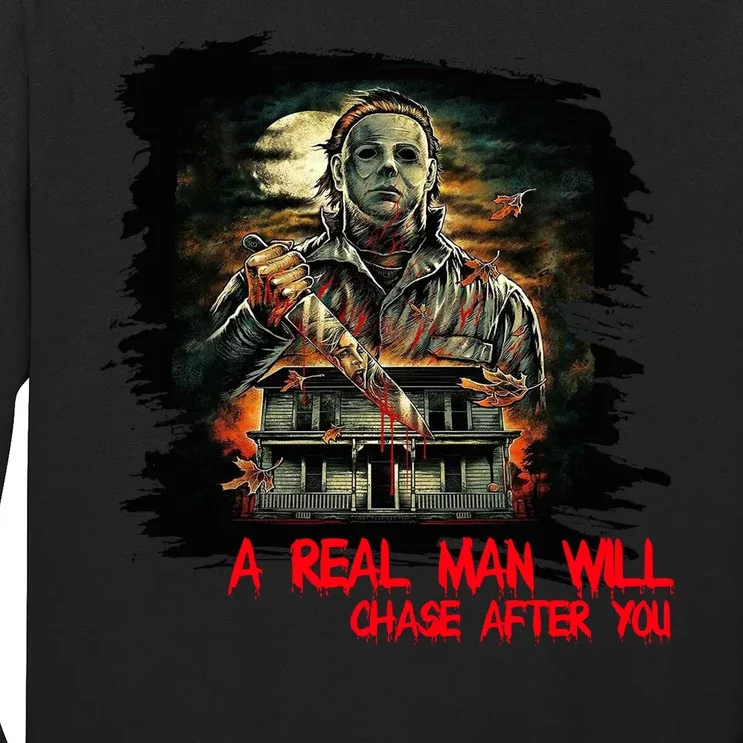 A Real Man Will Chase After You Horror Movie Long Sleeve Shirt