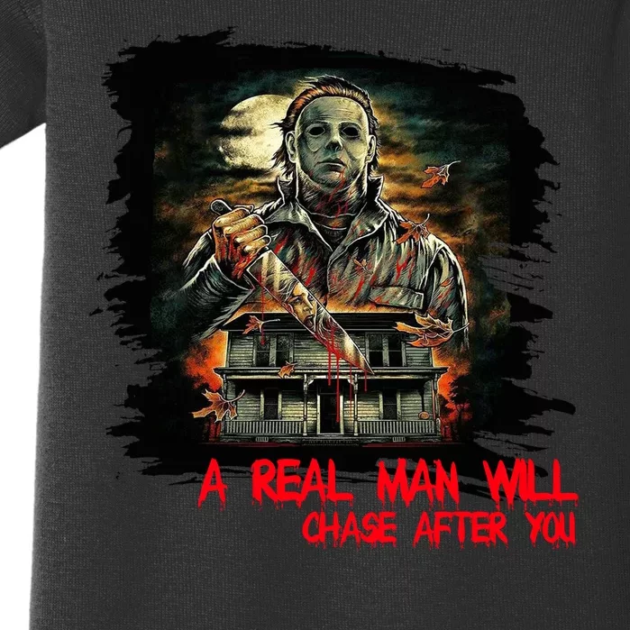 A Real Man Will Chase After You Horror Movie Baby Bodysuit