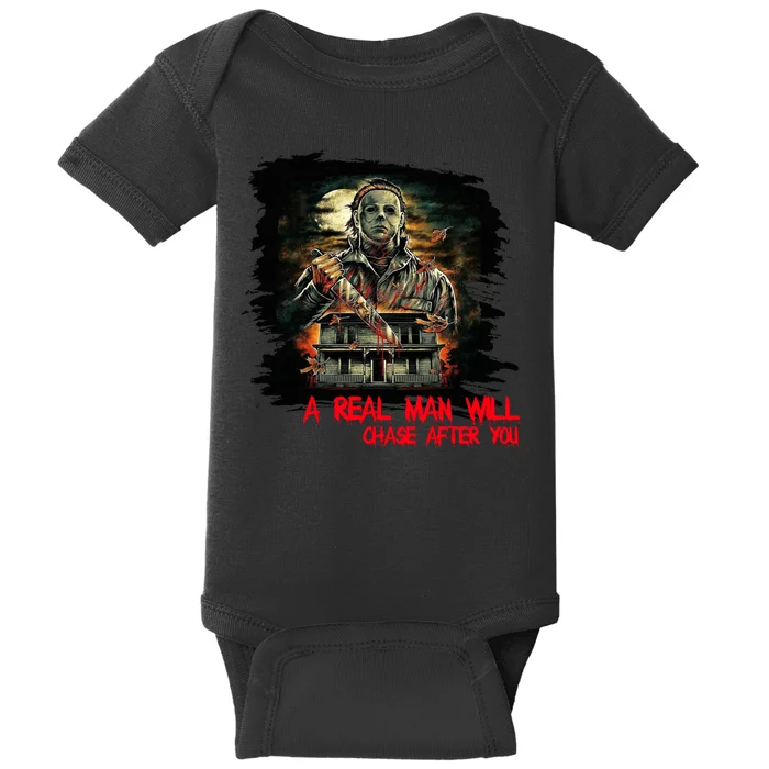 A Real Man Will Chase After You Horror Movie Baby Bodysuit