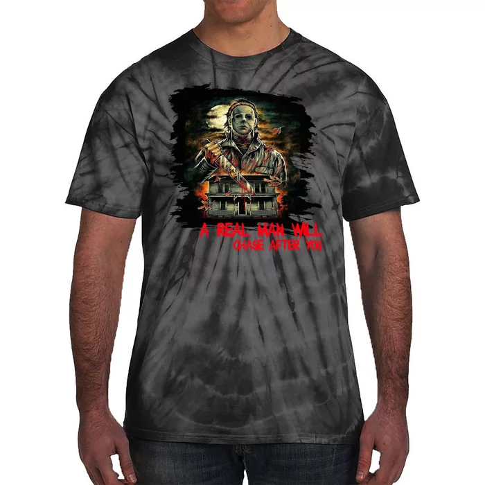 A Real Man Will Chase After You Horror Movie Tie-Dye T-Shirt